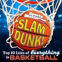 Sports Illustrated Kids Slam Dunk!: Top 10 Lists of Everything in Basketball