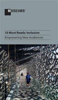 10 Must Reads: Inclusion - Empowering New Audiences