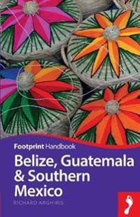 Footprint Handbook Belize, Guatemala & Southern Mexico