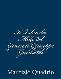 Il Libro Dei Mille del Generale Giuseppe Garibaldi