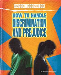 How to Handle Discrimination and Prejudice