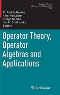 Operator Theory, Operator Algebras and Applications
