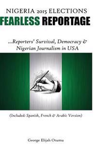 Fearless Reportage of Nigeria's 2015 Election: Nigerian Journalism in USA, Democracy & Electorates' Expectation