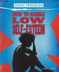 How to Handle Low Self-Esteem