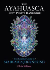 The Ayahuasca Test Pilots Handbook