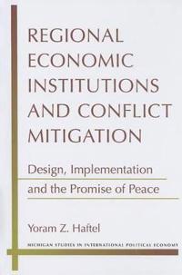 Regional Economic Institutions and Conflict Mitigation