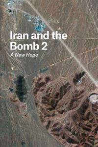 Iran and the Bomb 2: A New Hope