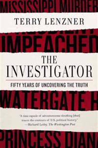 The Investigator: Fifty Years of Uncovering the Truth