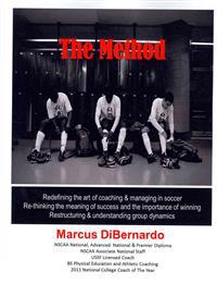 The Method: Redefining the Art of Coaching & Managing in Soccer. Re-Thinking the Meaning of Success and the Importance of Winning.