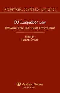 Eu Competition Law. Between Public and Private Enforcement