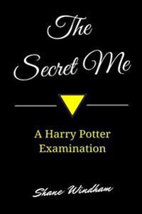 The Secret Me: A Harry Potter Examination