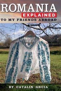 Romania Explained to My Friends Abroad: Take Away Romania