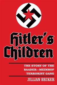 Hitler's Children: The Story of the Baader-Meinhof Terrorist Gang