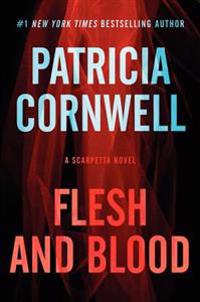 Flesh and Blood: A Scarpetta Novel
