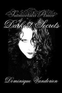 Immortalis Amor, Darkest Secrets
