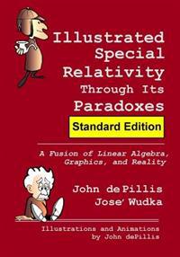 Illustrated Special Relativity Through Its Paradoxes: Standard Edition: A Fusion of Linear Algebra, Graphics, and Reality