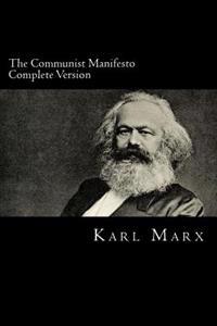 The Communist Manifesto - Complete Version: Manifesto of the Communist Party