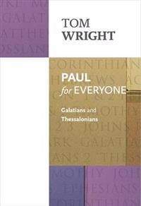 Paul for Everyone: Galatians and Thessalonians