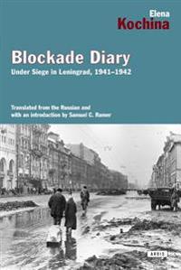 Blockade Diary: Under Siege in Leningrad, 1941-1942