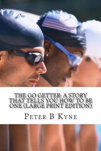 Go Getter: A Story That Tells You How to Be One