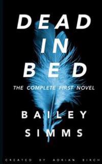 Dead in Bed: The Complete Novel