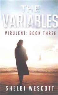 The Variables (Virulent: Book Three)