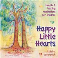 Happy Little Hearts: Health & Healing Meditations for Children