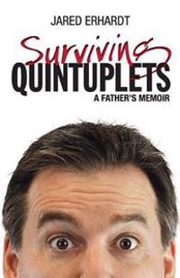 Surviving Quintuplets: A Father's Memoir