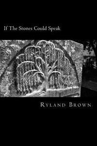 If the Stones Could Speak: A Guide to the Shapes and Symbols in Your Local Cemetery