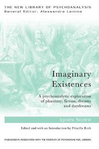 Imaginary Existences: Dream, Daydream, Phantasy, Fiction