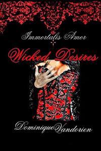 Immortalis Amor, Wicked Desires