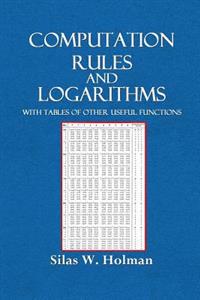 Computation Rules and Logarithms: With Tables of Other Useful Functions