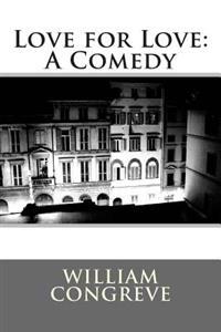 Love for Love: A Comedy