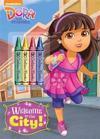 Dora and Friends: Welcome to the City! [With Crayons]