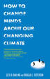 How to Change Minds about Our Changing Climate: Let Science Do the Talking the Next Time Someone Tries to Tell You... the Climate Isn't Changing, Glob