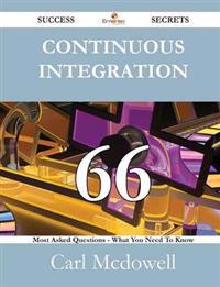 Continuous Integration 66 Success Secrets - 66 Most Asked Questions on Continuous Integration - What You Need to Know