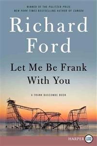 Let Me Be Frank with You LP: A Frank Bascombe Book