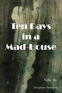 Ten Days in a Mad-House