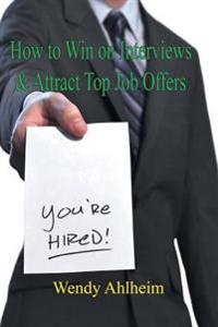 How to Win on Interviews & Attract Top Job Offers