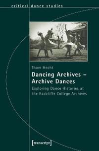 Dancing Archives -- Archive Dances: Exploring Dance Histories at the Radcliffe College Archives
