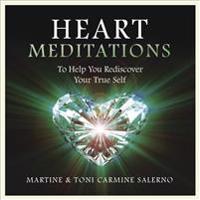 Heart Meditations: To Help You Rediscover Your True Self