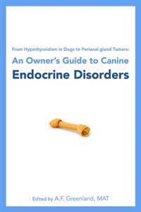 From Hypothyroidism in Dogs to Perianal Gland Tumors: An Owner's Guide to Canine Endocrine Disorders