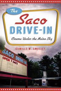 The:  Saco Drive-In: Cinema Under the Maine Sky