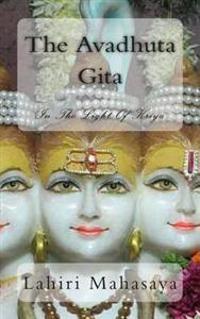 The Avadhuta Gita: In the Light of Kriya