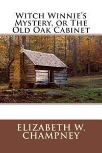 Witch Winnie's Mystery, or the Old Oak Cabinet