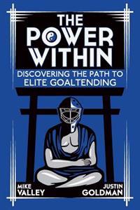 The Power Within: Discovering the Path to Elite Goaltending