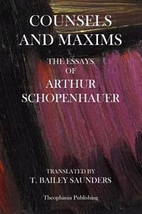 Counsels and Maxims: The Essays of Arthur Schopenhauer