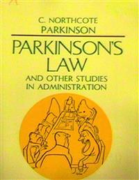Parkinson's Law, and Other Studies in Administration