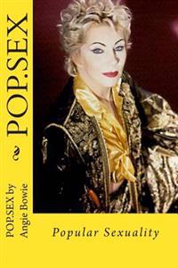 Pop.Sex -- Popular Sexuality: Popular Sexuality