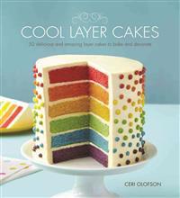 Cool Layer Cakes: 50 Delicious and Amazing Layer Cakes to Bake and Decorate
